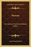 Thoreau: His Home, Friends and Books (1902)