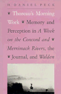 Thoreau's Morning Work: Memory and Perception in a Week on the Concord and Merrimack Rivers, the "Journal," and Walden (Revised)
