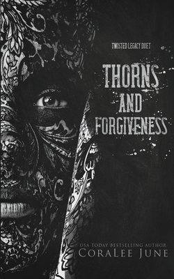 Thorns and Forgiveness: Twisted Legacy Duet - June, Coralee