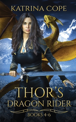 Thor's Dragon Rider: Books 4 - 6 - Cope, Katrina