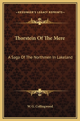 Thorstein Of The Mere: A Saga Of The Northmen In Lakeland - Collingwood, W G