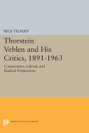 Thorstein Veblen and His Critics, 1891-1963: Conservative, Liberal, and Radical Perspectives