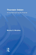 Thorstein Veblen: Economist and Social Theorist