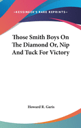 Those Smith Boys On The Diamond Or, Nip And Tuck For Victory