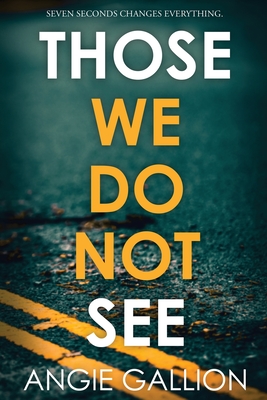 Those We Do Not See - Gallion, Angie