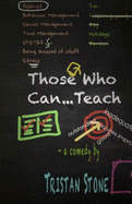 Those Who Can...Teach: A Comedy in Two Acts