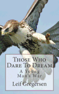 Those Who Dare To Dream: A Young Man's War