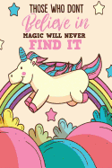 Those Who Don't Believe in Magic Will Never Find It