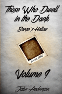 Those Who Dwell in the Dark: Baron's Hollow: Volume 1