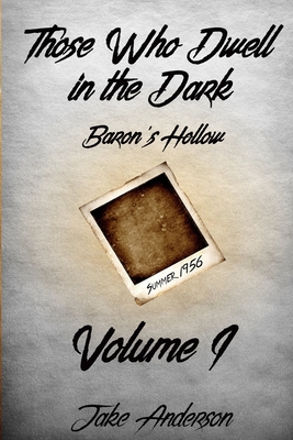 Those Who Dwell in the Dark: Baron's Hollow: Volume 1 - Anderson, Jake