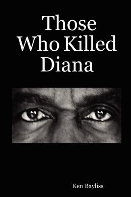 Those Who Killed Diana - Bayliss, Ken