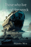 Those who live beyond the wreck: Los que se salvan del naufragio