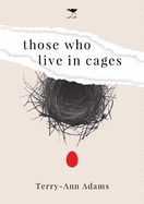 Those Who Live in Cages: A Novel