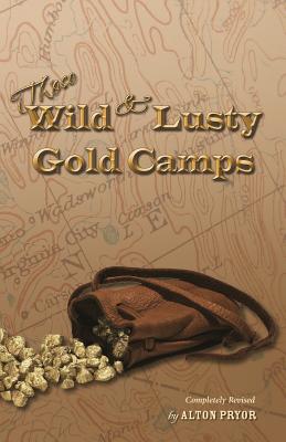 Those Wild and Lusty Gold Camps - Pryor, Alton