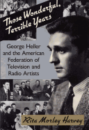 Those Wonderful, Terrible Years: George Heller and the American Federation of Television and Radio Artists