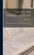 Thoth, the Hermes of Egypt: A Study of Some Aspects of Theological Thought in Ancient Egypt