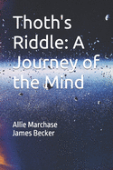 Thoth's Riddle: A Journey of the Mind
