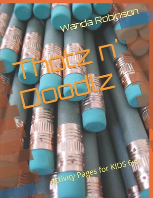 Thotz n' Doodlz: Activity Pages for KIDS 6-8 - 