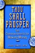 Thou Shall Prosper: Ten Commandments for Making Money - Lapin, Daniel, Rabbi