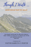 Though I Walk...: Divine Rescue from the Valley