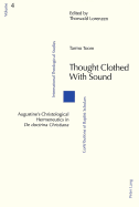 Thought Clothed with Sound: Augustine's Christological Hermeneutics in de Doctrina Christiana