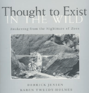 Thought to Exist in the Wild: Awakening from the Nightmare of Zoos