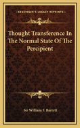 Thought Transference in the Normal State of the Percipient