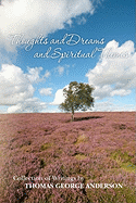 Thoughts and Dreams and Spiritual Themes: Collection of Writings by Thomas George Anderson