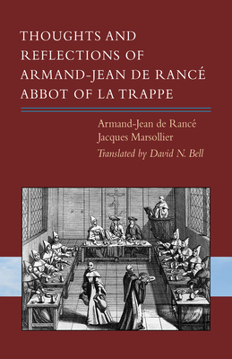 Thoughts and Reflections of Armand-Jean de Ranc, Abbot of La Trappe: Volume 297 - Bell, David N (Translated by), and de Ranc, Armand-Jean, and Marsollier, Jacques