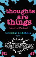 Thoughts Are Things (Thinking Classics)