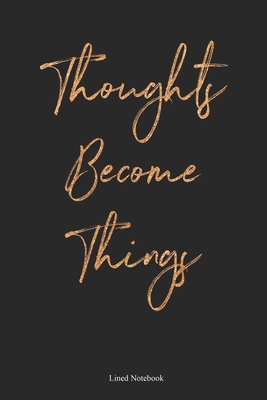 Thoughts Become Things: Lined Notebook - Creations, Ast