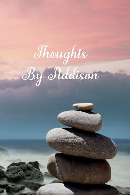 Thoughts by Addison: A Personalized Lined Blank Pages Journal, Diary or Notebook. for Personal Use or as a Beautiful Gift for Any Occasion. - 4u, Designed Just