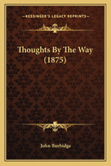 Thoughts By The Way (1875)