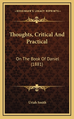 Thoughts, Critical and Practical: On the Book of Daniel (1881) - Smith, Uriah