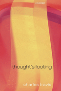 Thought's Footing: A Theme in Wittgenstein's Philosophical Investigations