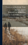 Thoughts For The Bride And Birdegroom On Their First Journey Together. From The Bride's Father