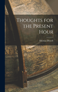Thoughts for the Present Hour