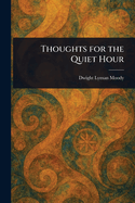 Thoughts for the Quiet Hour