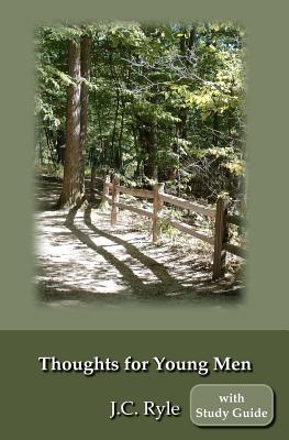 Thoughts for Young Men with Study Guide - Ryle, J C, and Hagey, Warren (Notes by)