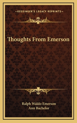 Thoughts from Emerson - Emerson, Ralph Waldo, and Bachelor, Ann (Editor)