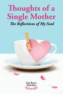 Thoughts of a Single Mother: The Reflections of My Soul