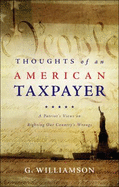 Thoughts of an American Taxpayer: A Patriot's Views on Righting Our Country's Wrongs