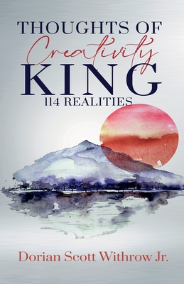 Thoughts Of Creativity King 114 Realities: Illustrations, Short Stories, Poetry - Withrow, Dorian Scott, Jr.