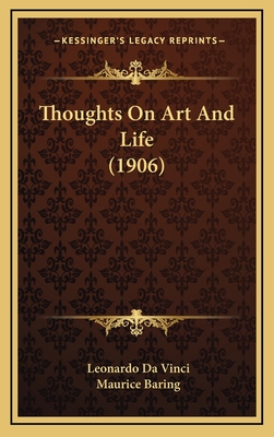 Thoughts On Art And Life (1906) - Vinci, Leonardo Da, and Baring, Maurice (Translated by)