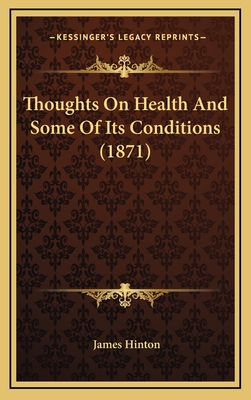 Thoughts on Health and Some of Its Conditions (1871) - Hinton, James