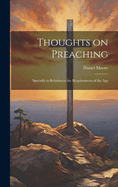 Thoughts on Preaching: Specially in Relation to the Requirements of the Age