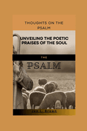 Thoughts on the Psalm: Unveiling the Poetic Praises of the Soul