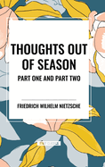Thoughts Out of Season: Part One and Part Two