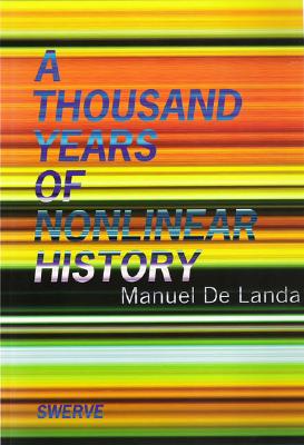 Thousand Years of Nonlinear History - De Landa, Manuel