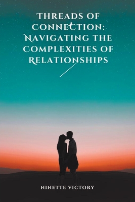 Threads of Connection: Navigating the Complexities of Relationships - Victory, Ninette